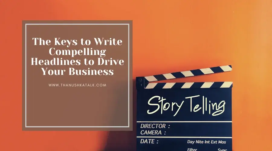 The Keys to Write Compelling Headlines to Drive Your Business